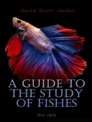 cover image of A Guide to the Study of Fishes (Volume 1&2)